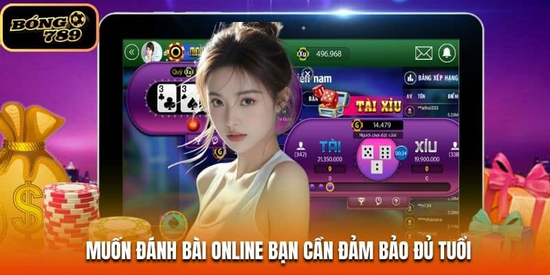 Muốn đánh bài online bạn cần đảm bảo đủ tuổi