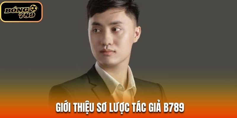 Giới thiệu sơ lược tác giả B789