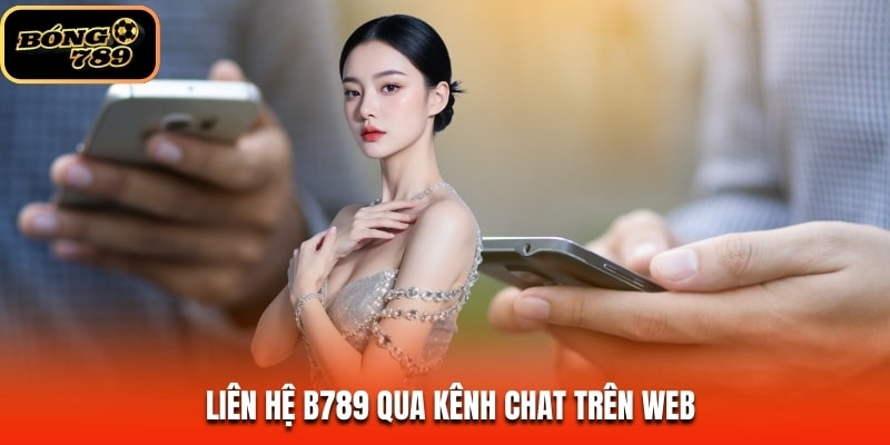 Liên hệ B789 qua kênh chat trên web