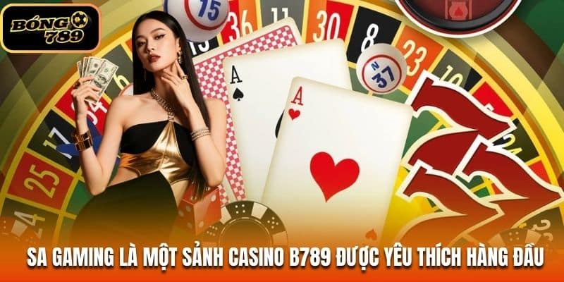 SA Gaming là một sảnh casino B789 được yêu thích hàng đầu