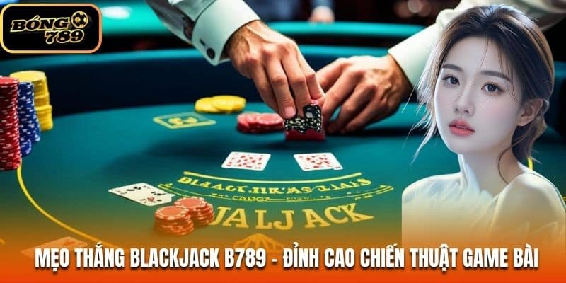 Mẹo thắng Blackjack